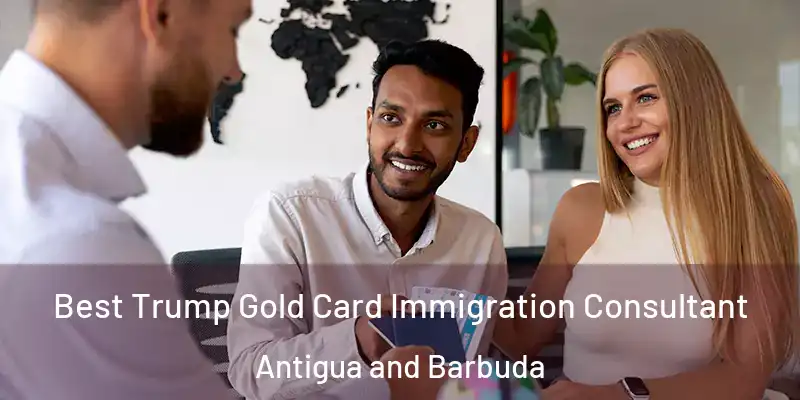  Best Trump Gold Card Immigration Consultant Antigua and Barbuda