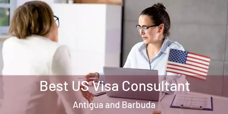  Best US Visa Consultant Antigua and Barbuda