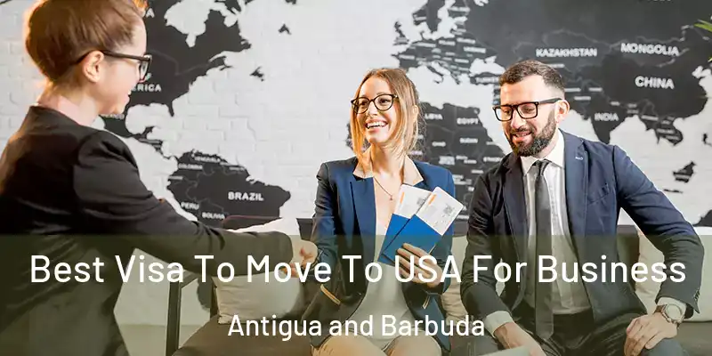  Best Visa To Move To USA For Business Antigua and Barbuda