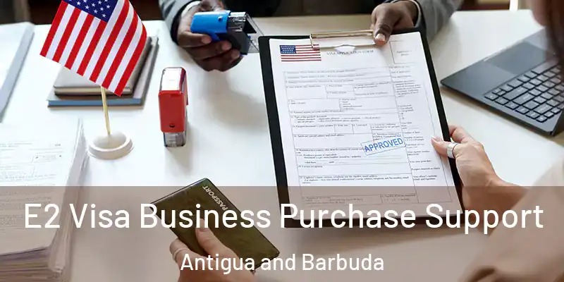  E2 Visa Business Purchase Support Antigua and Barbuda