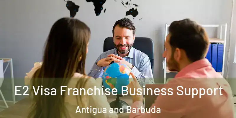  E2 Visa Franchise Business Support Antigua and Barbuda