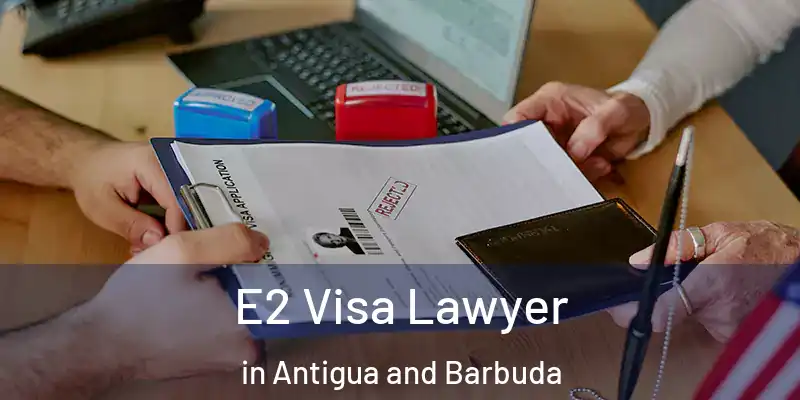  E2 Visa Lawyer in Antigua and Barbuda