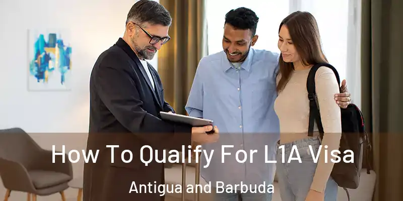  How To Qualify For L1A Visa Antigua and Barbuda