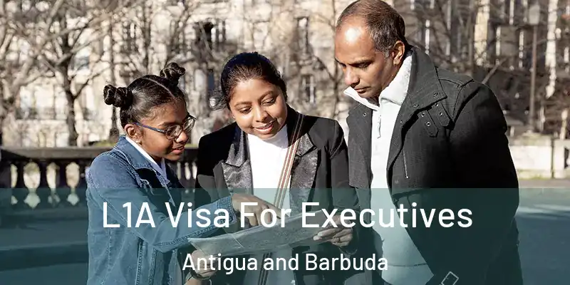  L1A Visa For Executives Antigua and Barbuda