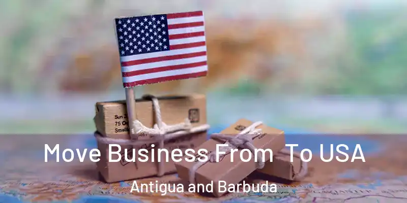  Move Business From To USA Antigua and Barbuda