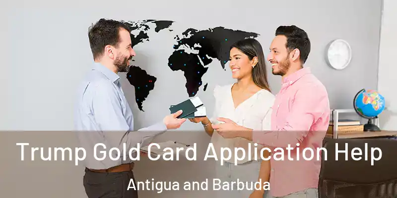  Trump Gold Card Application Help Antigua and Barbuda