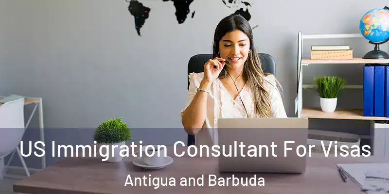  US Immigration Consultant For Visas Antigua and Barbuda