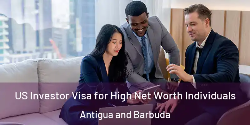  US Investor Visa for High Net Worth Individuals Antigua and Barbuda