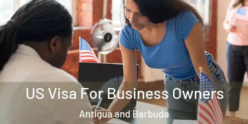  US Visa For Business Owners Antigua and Barbuda