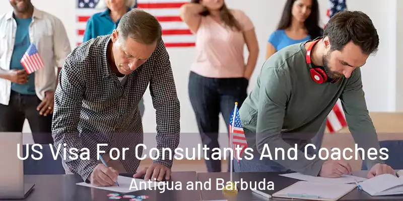  US Visa For Consultants And Coaches Antigua and Barbuda