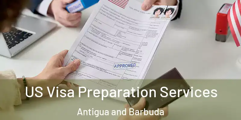 US Visa Preparation Services Antigua and Barbuda