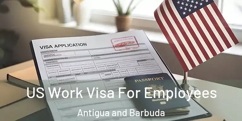  US Work Visa For Employees Antigua and Barbuda